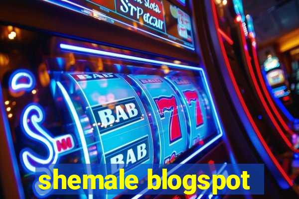 shemale blogspot